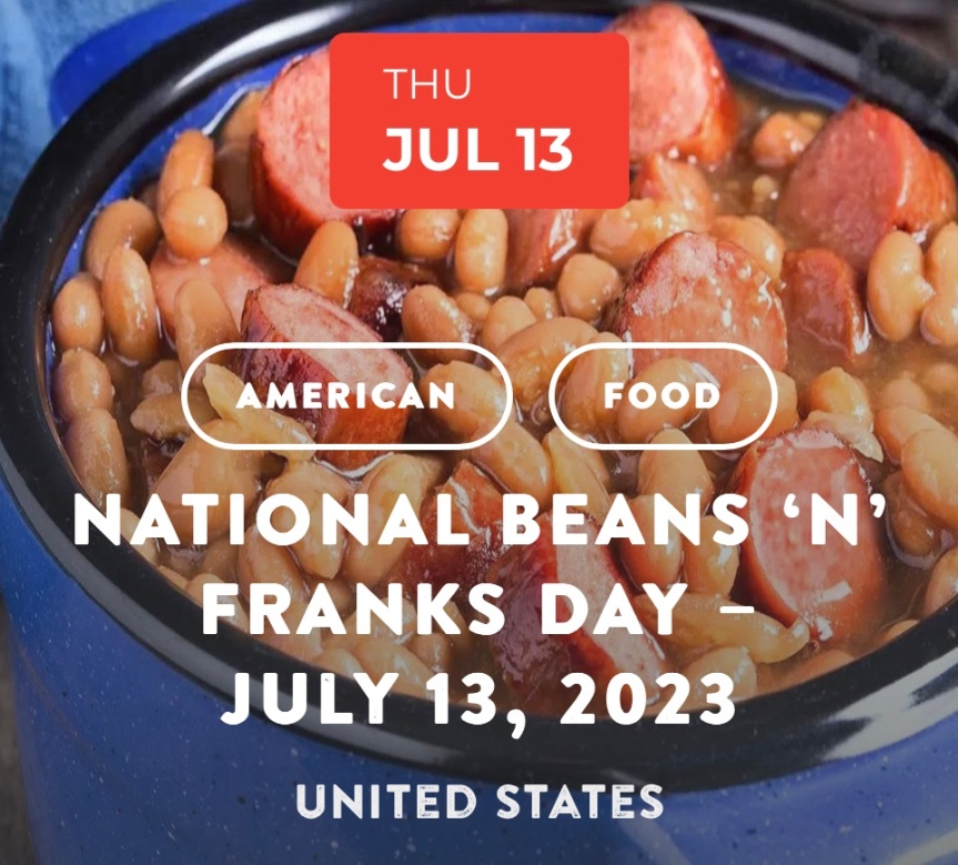 NATIONAL BEANS ‘N’ FRANKS DAY – July 13, 2023